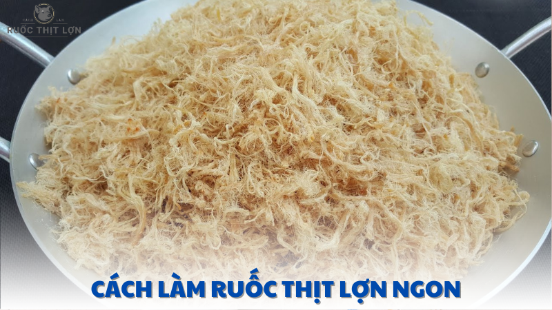 cách làm ruốc thịt lợn ngon